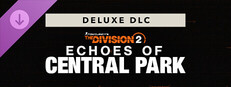 Echoes of Central Park Deluxe DLC - Tom Clancy’s The Division 2