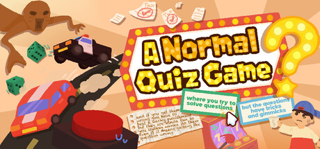 A Normal Quiz Game where you try to solve questions but the questions have tricks and gimmicks and if you get them wrong you have to beat a wacky punishment but they are kinda fun so you lowkey wanna do them even if it means getting the question wrong.