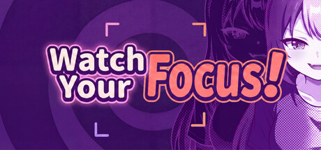 Watch Your Focus!