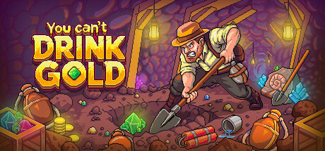 You Can't Drink Gold — Steam header