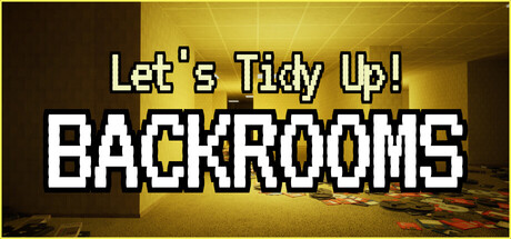 Let's Tidy Up! Backrooms