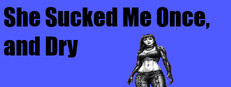 She Sucked Me Once, and Dry cover art