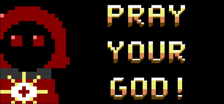 Pray Your God!