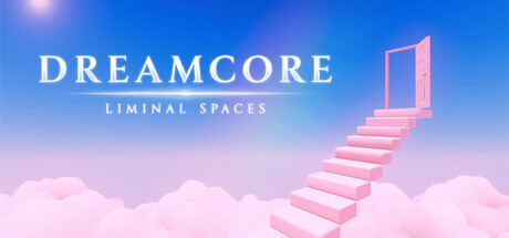 Dreamcore: Liminal Spaces