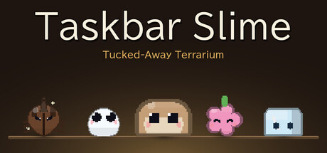 Taskbar Slime: Tucked-Away Terrarium