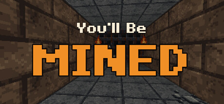 You'll Be Mined