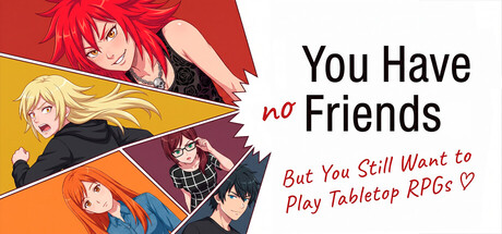 You Have No Friends But You Still Want to Play Tabletop RPGs