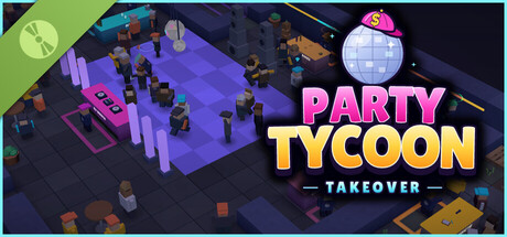 Party Tycoon: Takeover Demo