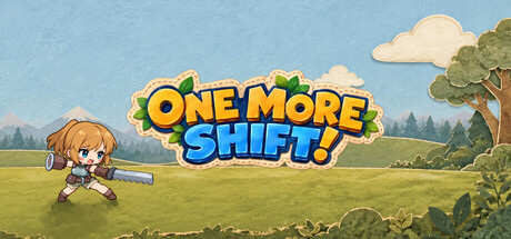 One More Shift!