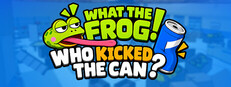 What The Frog！Who Kicked The Can？