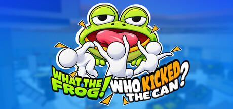 What The Frog！Who Kicked The Can？
