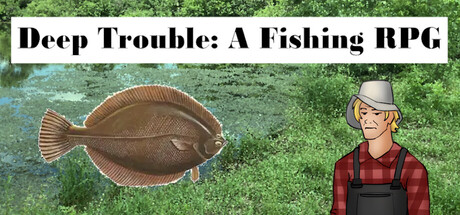 Deep Trouble: A Fishing RPG