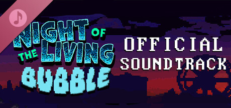 Night of the Living Bubble Soundtrack
