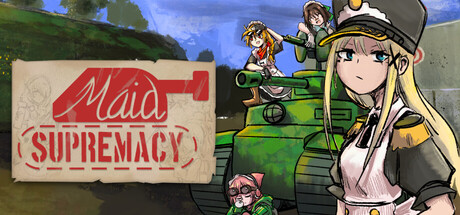 Maid Supremacy: Achieving World Domination with a Tank!