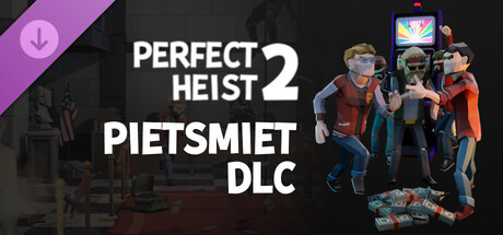 Perfect Heist 2 - PietSmiet DLC