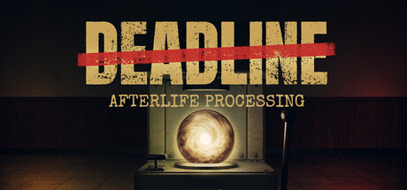 DEADLINE: Afterlife Processing