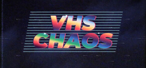 VHS Chaos