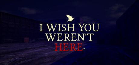 I Wish You Weren't Here — Steam header