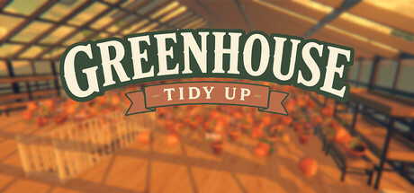 Greenhouse: Tidy Up!