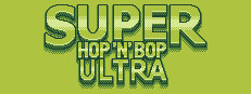Super Hop 'N' Bop ULTRA