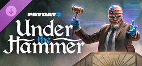 PAYDAY 2: Under the Hammer Heist
