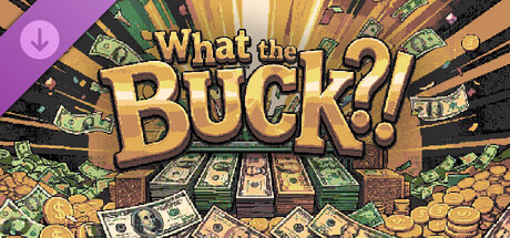 What the Buck?! - Supporter Pack