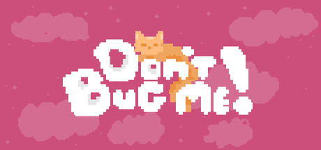 Don't Bug Me!