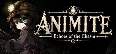 ANIMITE -Echoes of the Chasm-