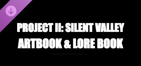 Project II: Silent Valley — Artbook & Lore Book