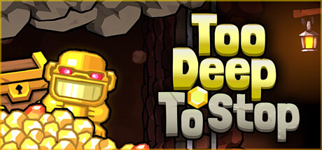 Too Deep To Stop