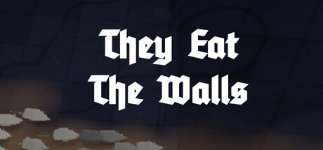 They Eat the Walls