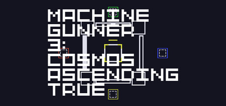 MachineGunner3 : Cosmos Ascending True