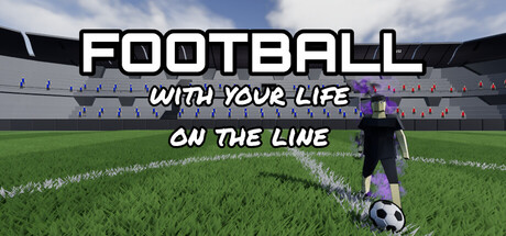 Football with your life on the line — Steam header