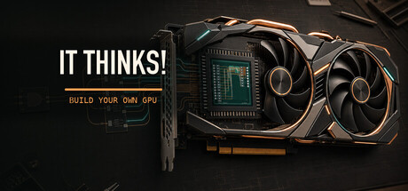 IT THINKS! - Build Your Own GPU