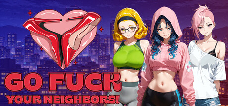 Go fuck your neighbors! — Steam header