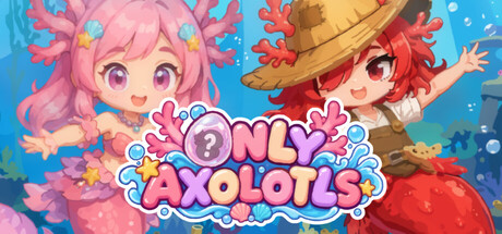 Only Axolotls — Steam header