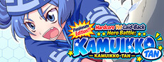 Hardcore Yet Laid-Back Hero Battle: KAMUIKKO-TAN Passionate Edition!?