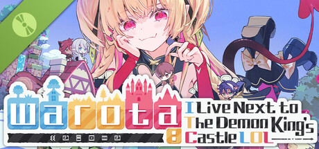 Warota: I Live Next to The Demon King's Castle LOL Demo
