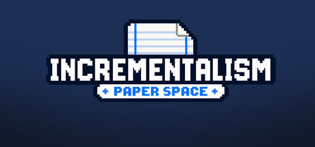 Incrementalism: Paper Space
