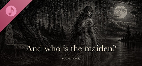 And who is the maiden? Soundtrack