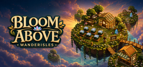 Bloom Above: Wanderisles — Steam header
