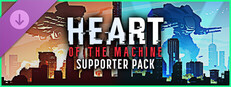 Heart of the Machine - Supporter Pack