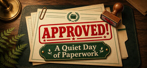 Approved! A Quiet Day of Paperwork