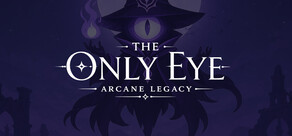 The Only Eye: Arcane Legacy