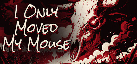 I Only Moved My Mouse — Steam header