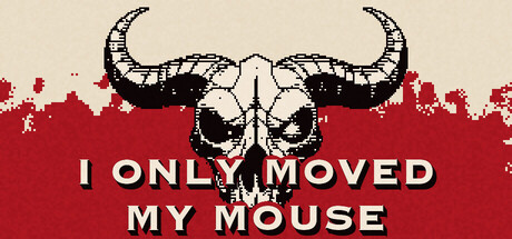 I Only Moved My Mouse — Steam header