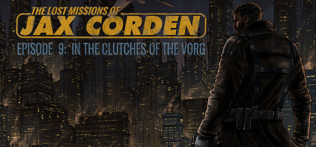 The Lost Missions of Jax Corden – Episode 9: In the Clutches of the Vorg