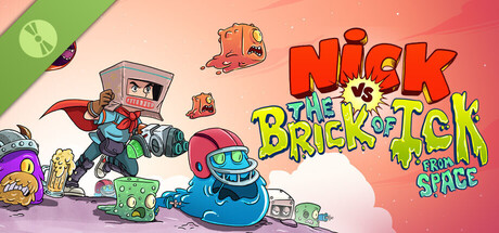 Nick vs the Brick of Ick from space Demo