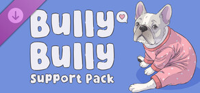 Bully Bully - Support Pack