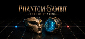 PHANTOM GAMBIT｜CORE HEIST ARENA